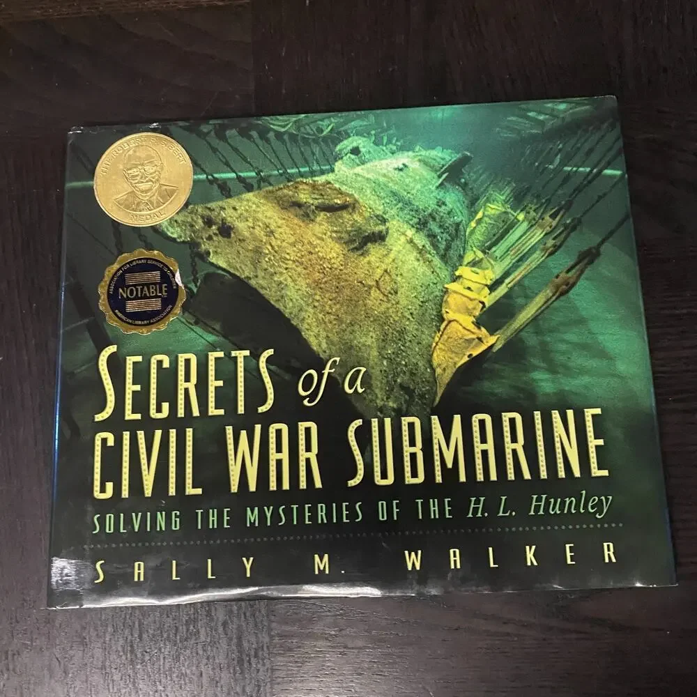Secrets of a Civil War Submarine Solving Mysteries H. L. Hunley Sally M. Walker
